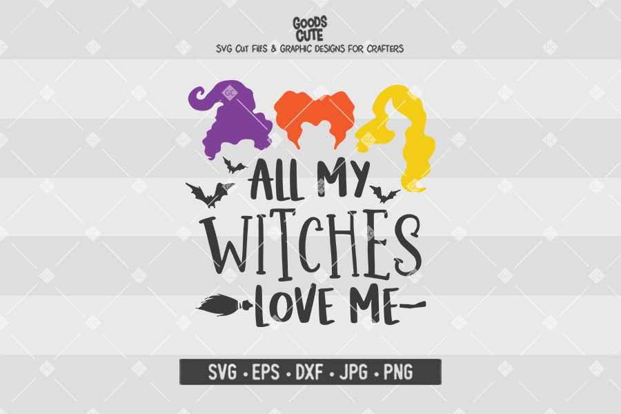 All My Witches Love Me • Hocus Pocus • Halloween • Cut File in SVG EPS DXF JPG PNG