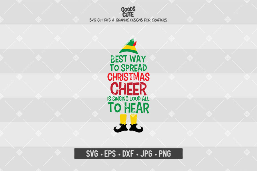 Best Way to Spread Christmas Cheer is Singing Loud All to Hear • Buddy The Elf • Christmas • Cut File in SVG EPS DXF JPG PNG