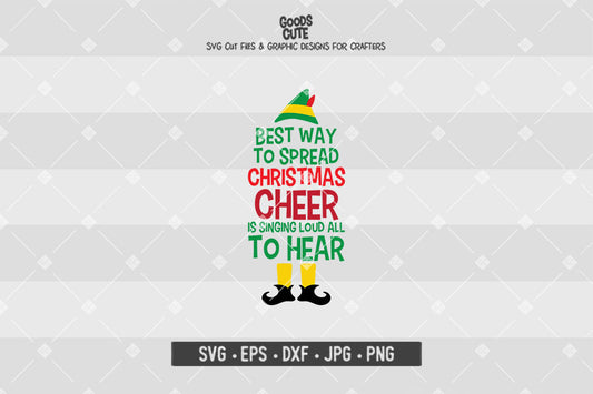 Best Way to Spread Christmas Cheer is Singing Loud All to Hear • Buddy The Elf • Christmas • Cut File in SVG EPS DXF JPG PNG