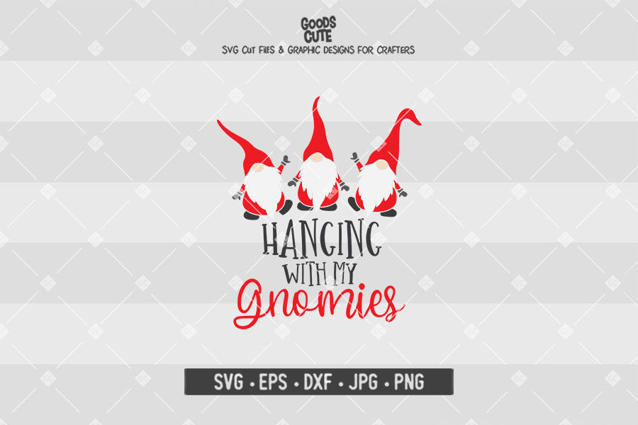 Hanging With My Gnomies • Christmas • Cut File in SVG EPS DXF JPG PNG