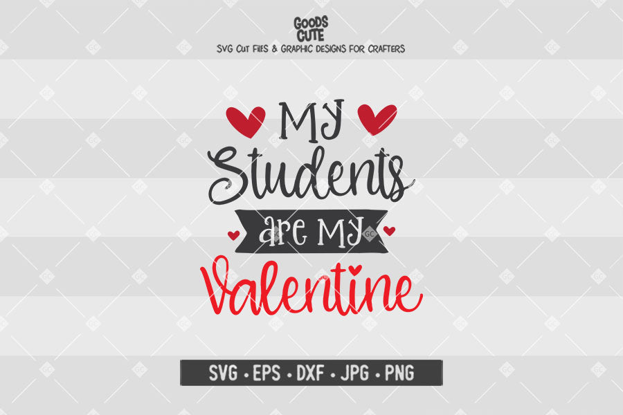 My Students are My Valentine • Valentine's Day • Cut File in SVG EPS DXF JPG PNG