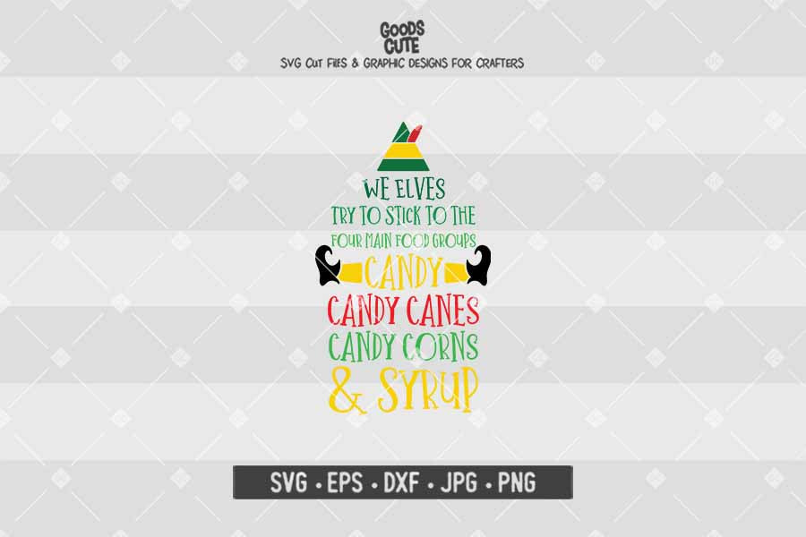 We Elves Try to Stick to the Four Main Food • Buddy The Elf • Christmas • Cut File in SVG EPS DXF JPG PNG