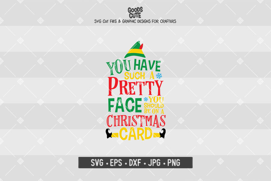 You Have Such A Pretty Face You Should Be On A Christmas Card • Buddy The Elf • Christmas • Cut File in SVG EPS DXF JPG PNG