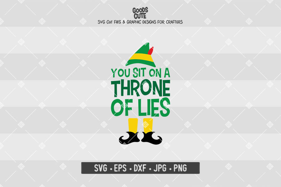 You Sit On A Throne Of Lies • Buddy The Elf • Christmas • Cut File in SVG EPS DXF JPG PNG