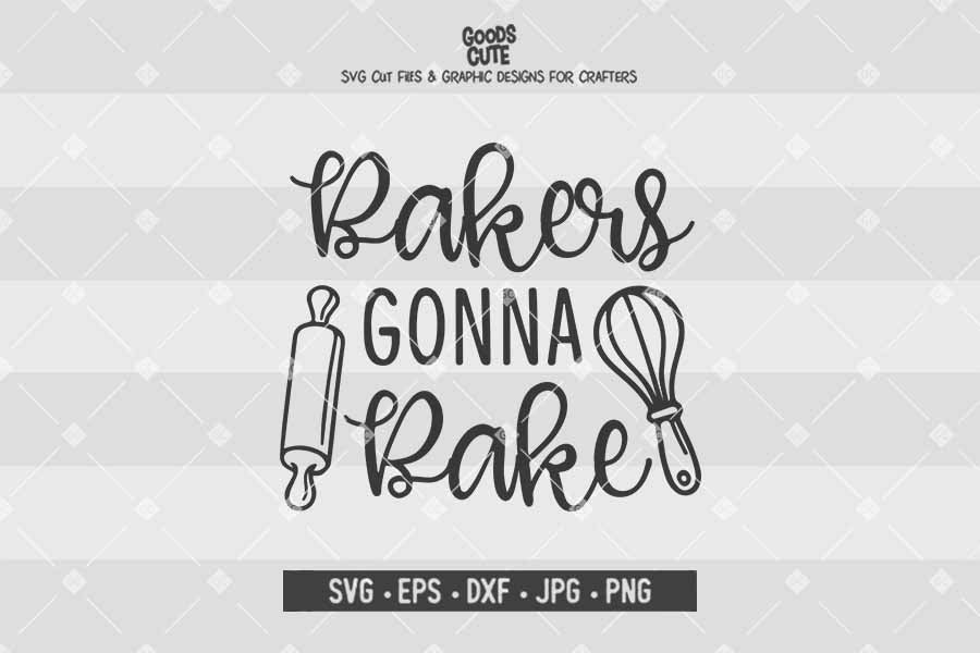 Bakers Gonna Bake • Cut File in SVG EPS DXF JPG PNG