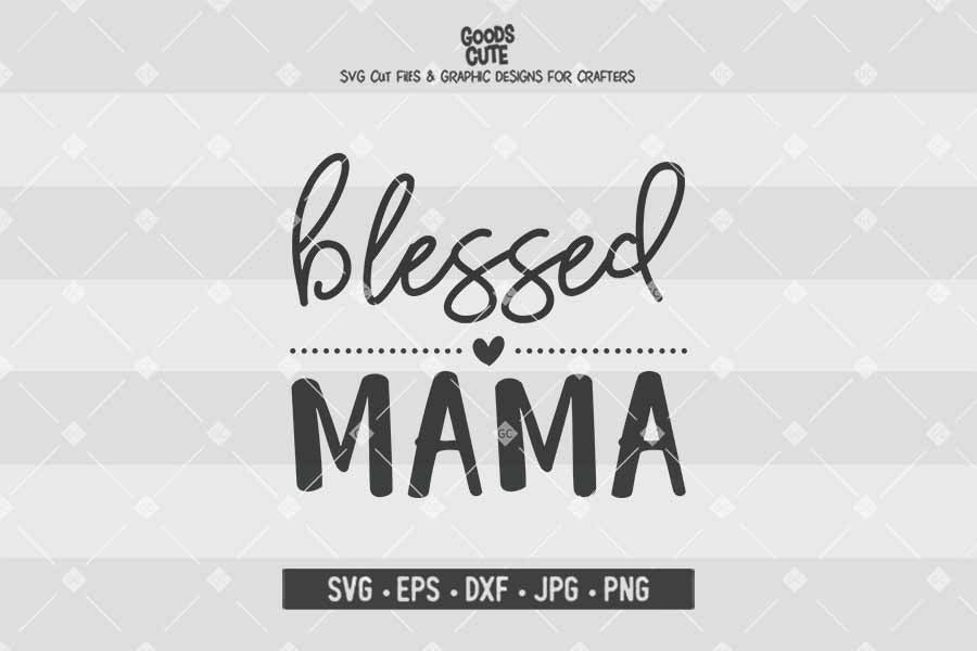 Blessed Mama • Cut File in SVG EPS DXF JPG PNG