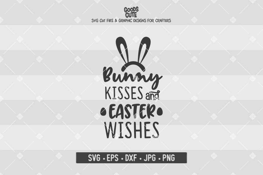 Bunny Kisses and Easter Wishes • Cut File in SVG EPS DXF JPG PNG