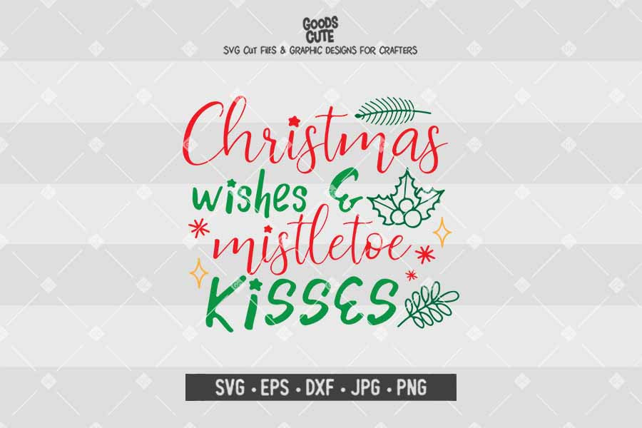 Christmas Wishes And Mistletoe Kisses • Cut File in SVG EPS DXF JPG PNG
