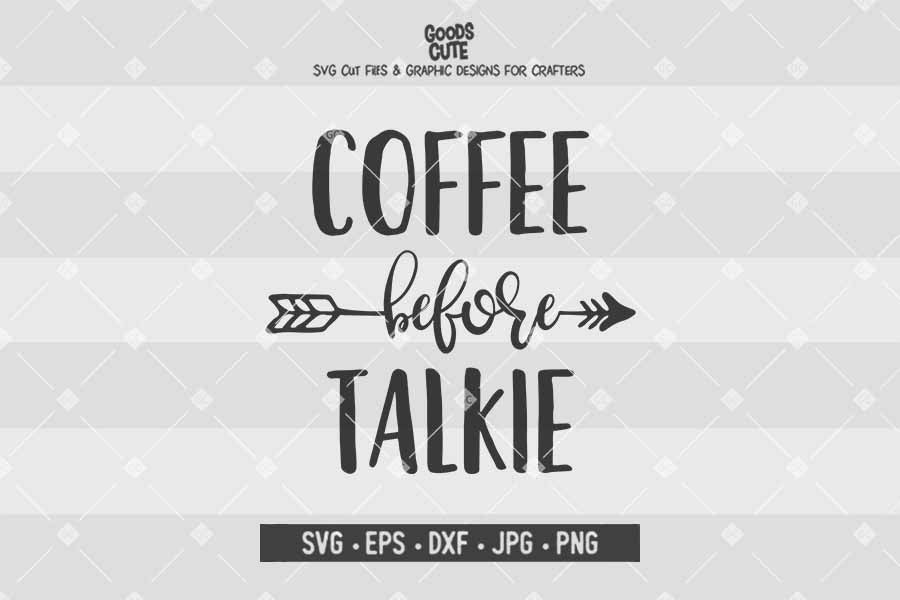 Coffee Before Talkie • Cut File in SVG EPS DXF JPG PNG