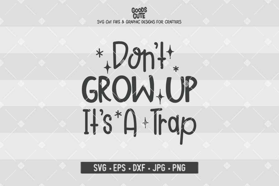 Don't Grow Up It's a Trap • Cut File in SVG EPS DXF JPG PNG