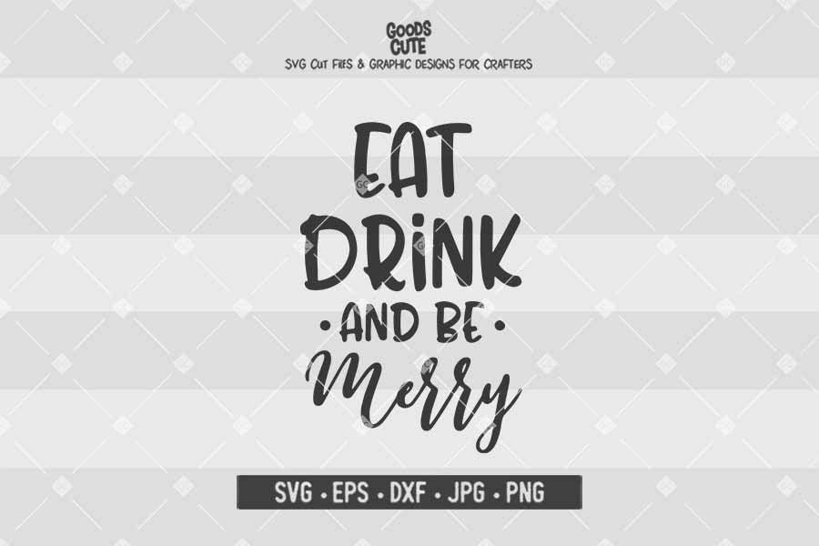 Eat Drink and Be Merry • Cut File in SVG EPS DXF JPG PNG