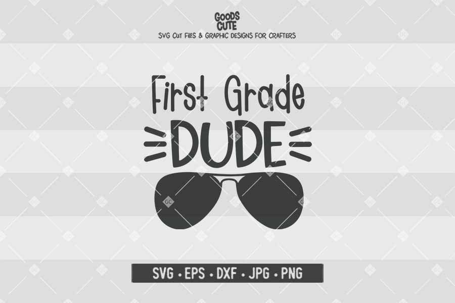 First Grade Dude • Cut File in SVG EPS DXF JPG PNG
