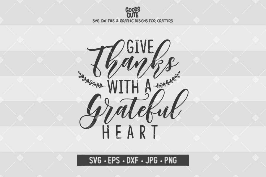 Give Thanks With A Grateful Heart • Cut File in SVG EPS DXF JPG PNG