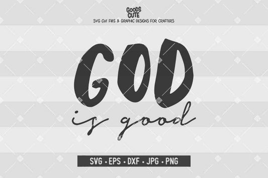 God is Good • Cut File in SVG EPS DXF JPG PNG