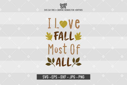 I Love Fall Most Of All • Cut File in SVG EPS DXF JPG PNG