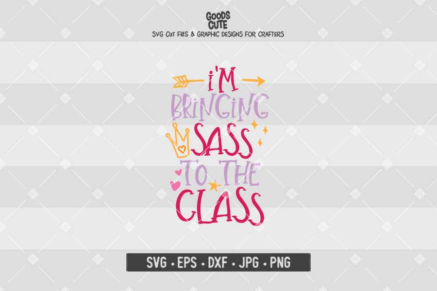 I'm Bringing Sass To The Class • Cut File in SVG EPS DXF JPG PNG