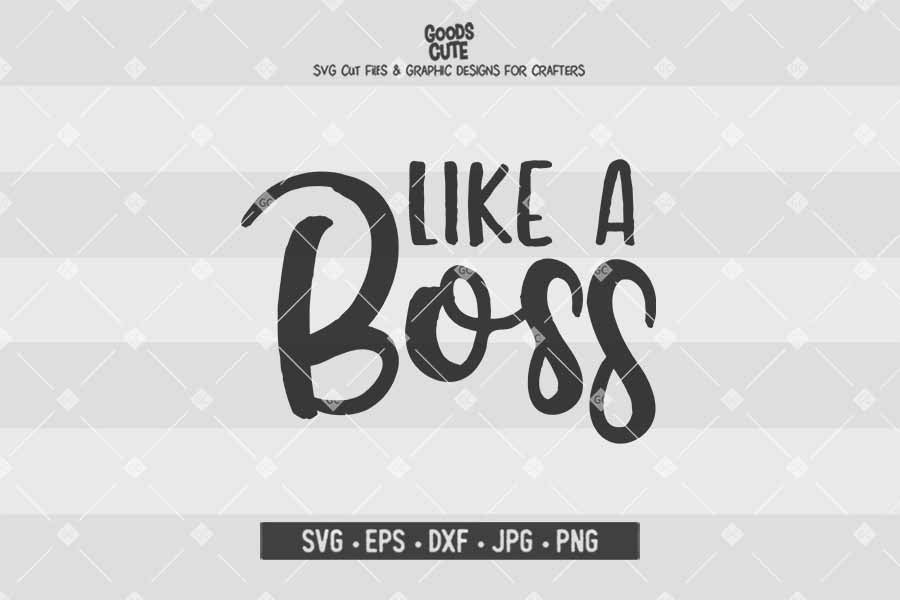 Like a Boss • Cut File in SVG EPS DXF JPG PNG