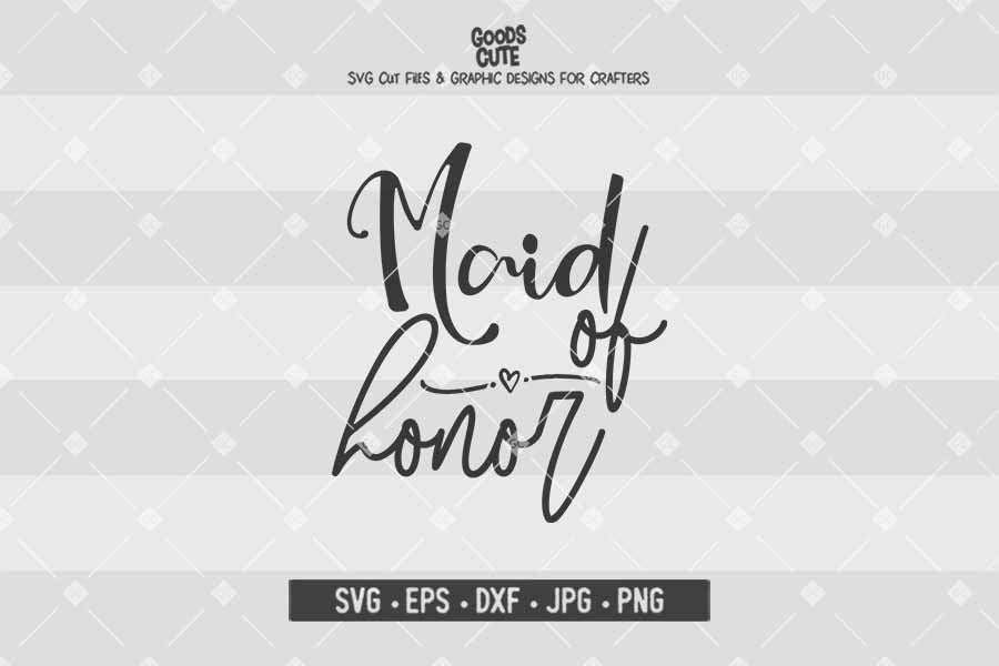 Maid of Honor • Wedding • Cut File in SVG EPS DXF JPG PNG