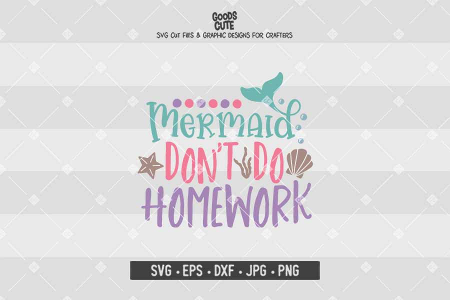 Mermaids Don't Do Homework • Cut File in SVG EPS DXF JPG PNG