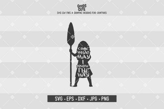 Come What May I Know The Way •  Moana • Cut File in SVG EPS DXF JPG PNG