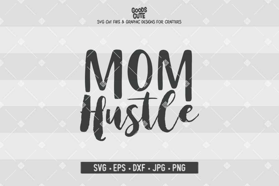 Mom Hustle • Cut File in SVG EPS DXF JPG PNG