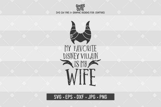 My Favorite Disney Villain Is My Wife • Maleficent • Disney Villains • Cut File in SVG EPS DXF JPG PNG