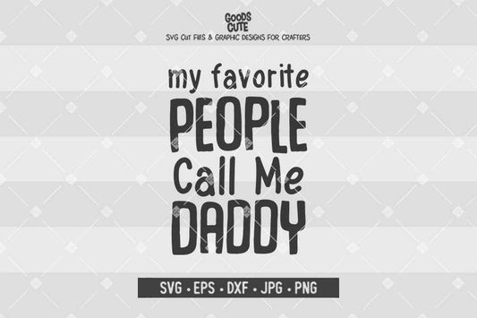 My Favorite People Call Me Daddy • Cut File in SVG EPS DXF JPG PNG