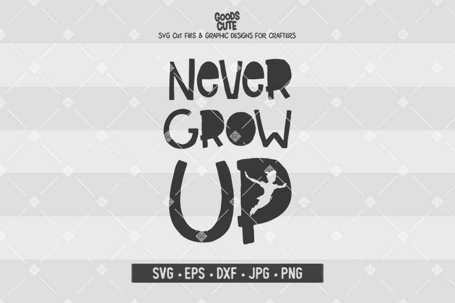 Never Grow Up • Peter Pan • Cut File in SVG EPS DXF JPG PNG