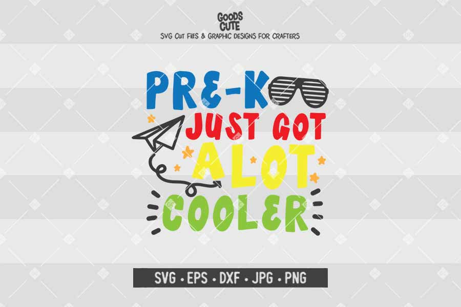 Pre-K Just Got a Lot Cooler • Cut File in SVG EPS DXF JPG PNG