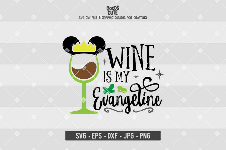 Wine is my Evangeline • Princess Tiana • Disney Wine Glass • Cut File in SVG EPS DXF JPG PNG