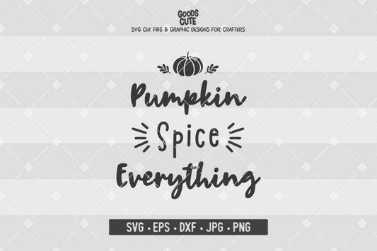 Pumpkin Spice Everything • Cut File in SVG EPS DXF JPG PNG