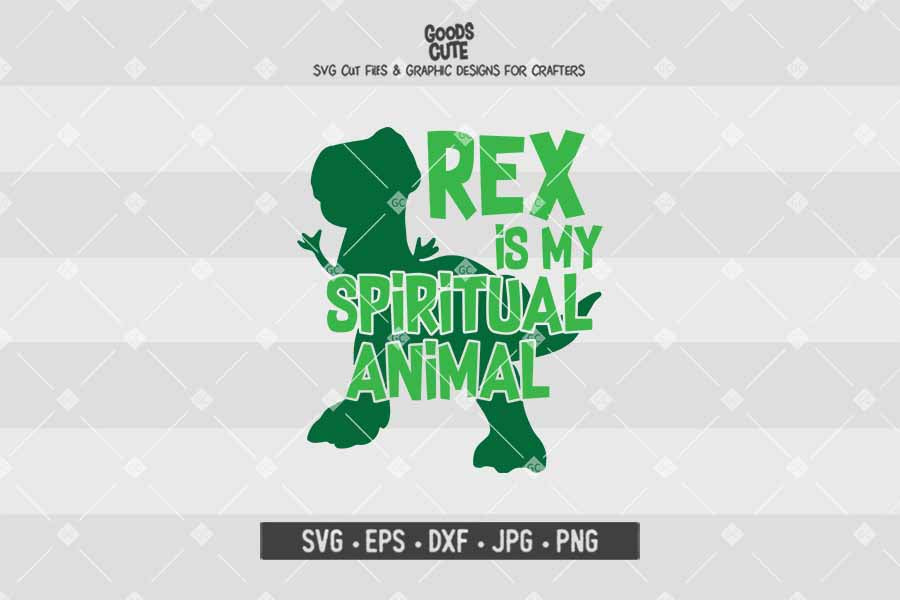 Rex is my Spiritual Animal • Toy Story • Cut File in SVG EPS DXF JPG PNG