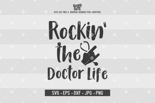 Rockin' the Doctor Life • Cut File in SVG EPS DXF JPG PNG