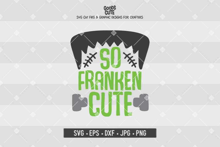 So Franken Cute • Halloween • Cut File in SVG EPS DXF JPG PNG