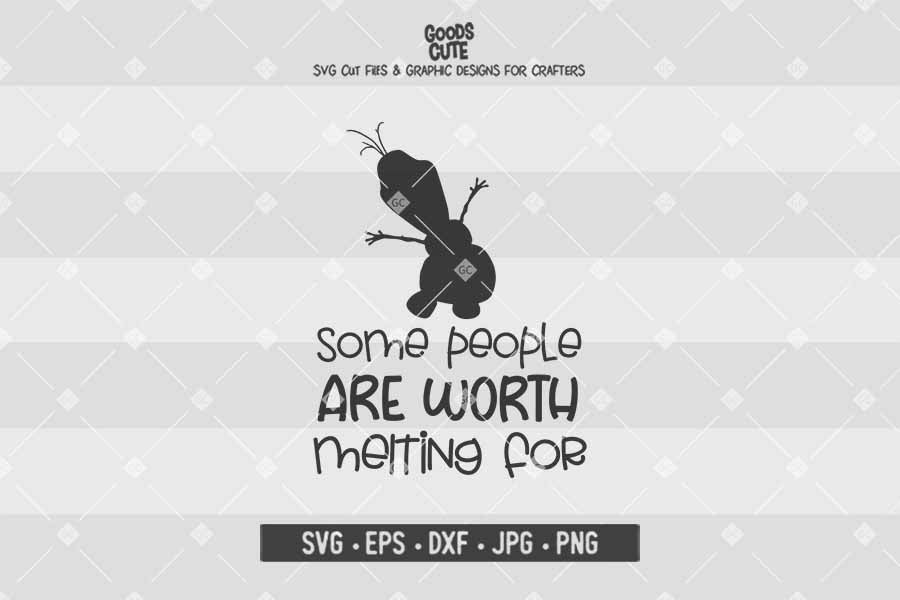 Some People Are Worth Melting For • Olaf • Cut File in SVG EPS DXF JPG PNG