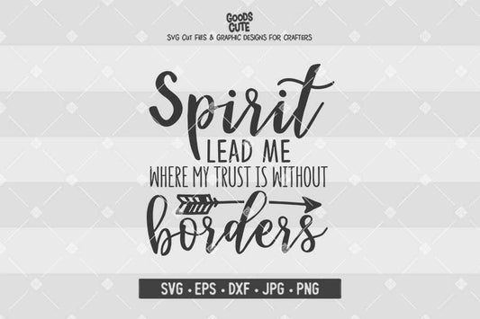 Spirit Lead Me Where My Trust Is Without Borders • Cut File in SVG EPS DXF JPG PNG