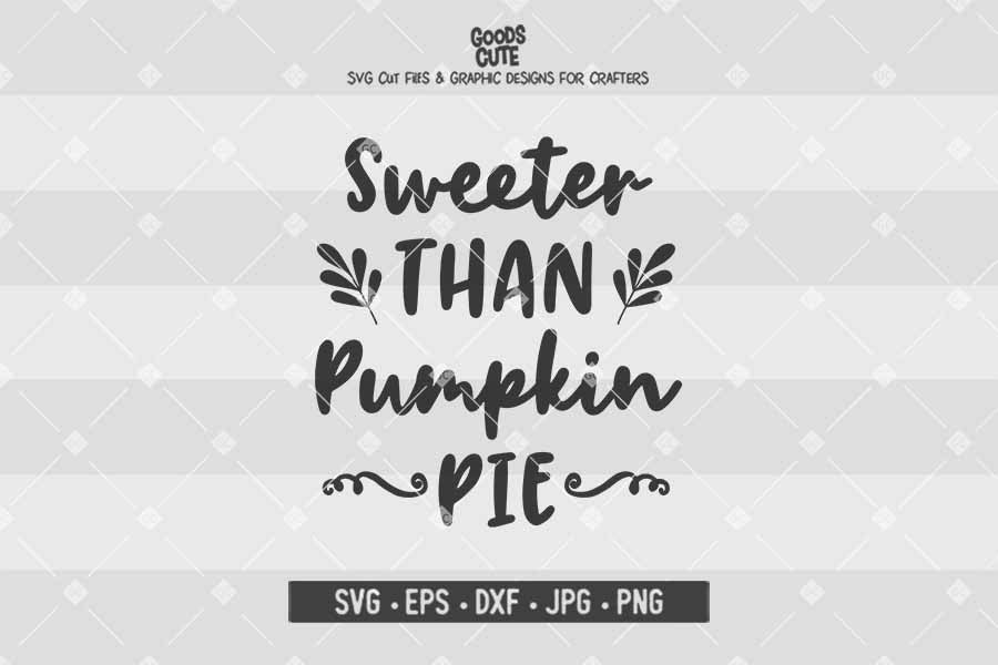 Sweeter Than Pumpkin Pie • Cut File in SVG EPS DXF JPG PNG