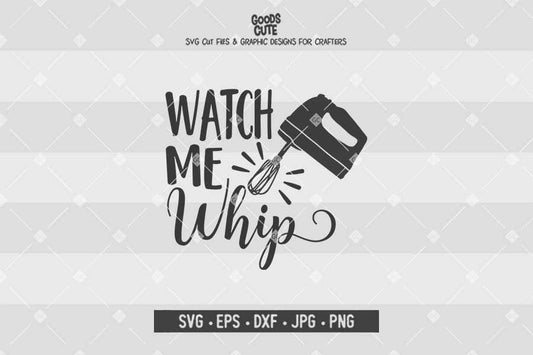 Watch Me Whip • Cut File in SVG EPS DXF JPG PNG