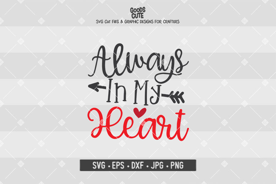 Always in My Heart • Valentine's Day • Cut File in SVG EPS DXF JPG PNG