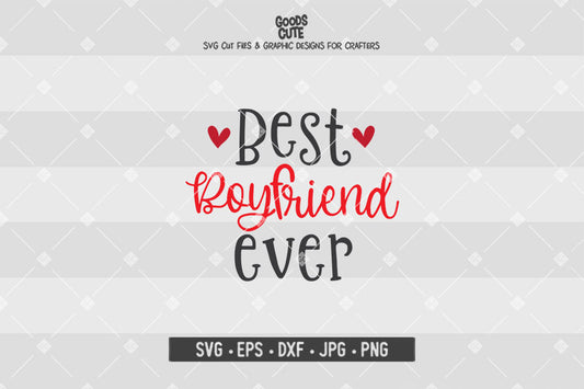 Best Boyfriend Ever • Valentine's Day • Cut File in SVG EPS DXF JPG PNG