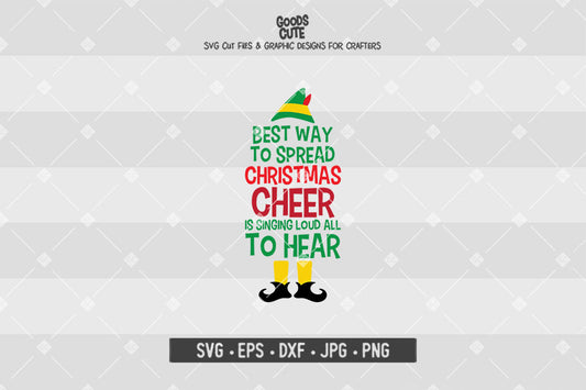 Best Way to Spread Christmas Cheer is Singing Loud All to Hear • Buddy The Elf • Christmas • Cut File in SVG EPS DXF JPG PNG