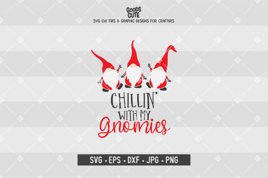 Chillin With My Gnomies • Christmas • Cut File in SVG EPS DXF JPG PNG