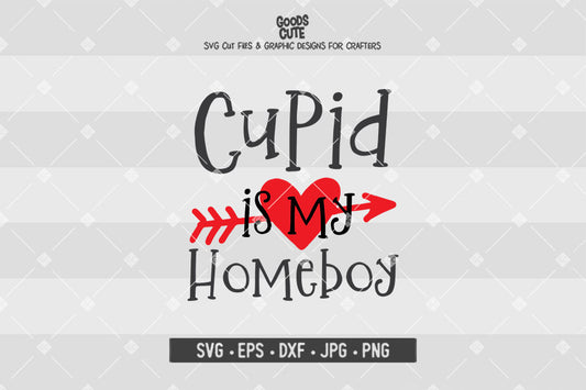 Cupid is My Homeboy • Valentine's Day • Cut File in SVG EPS DXF JPG PNG