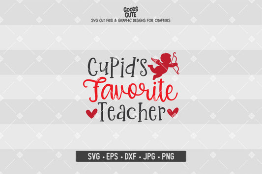 Cupid's Favorite Teacher • Valentine's Day • Cut File in SVG EPS DXF JPG PNG