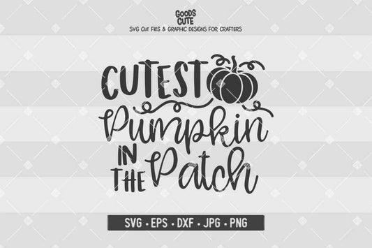 Cutest Pumpkin In The Patch • Thanksgiving • Cut File in SVG EPS DXF JPG PNG