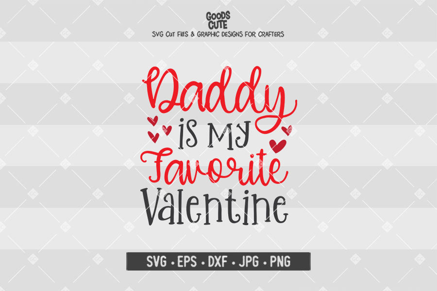 Daddy is My Favorite Valentine • Valentine's Day • Cut File in SVG EPS DXF JPG PNG