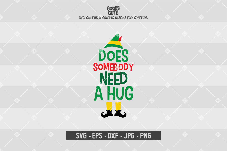 Does Somebody Need A Hug • Buddy The Elf • Christmas • Cut File in SVG EPS DXF JPG PNG
