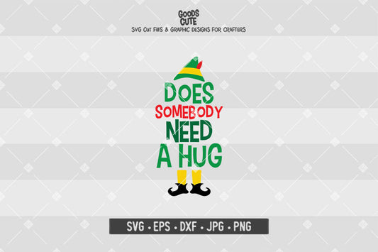Does Somebody Need A Hug • Buddy The Elf • Christmas • Cut File in SVG EPS DXF JPG PNG