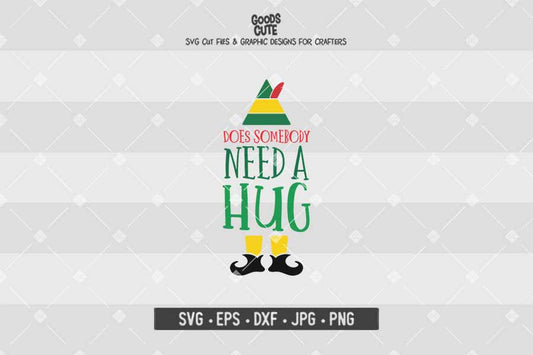 Does Somebody Need a Hug • Buddy The Elf • Christmas • Cut File in SVG EPS DXF JPG PNG