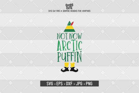 Not Now Arctic Puffin • Buddy The Elf • Christmas • Cut File in SVG EPS DXF JPG PNG